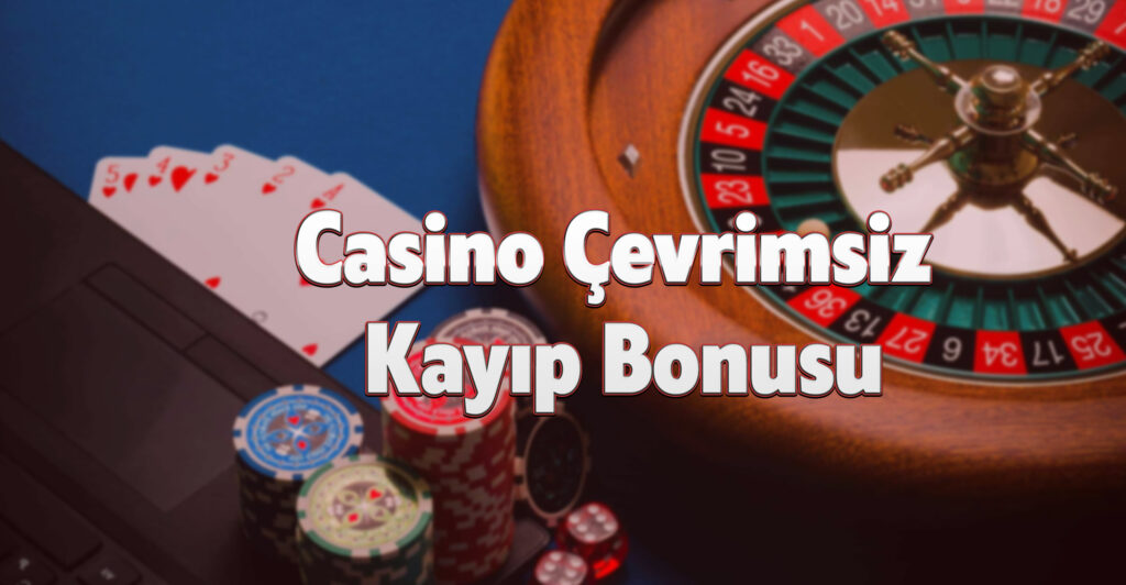 Casino Çevrimsiz Kayıp Bonusu