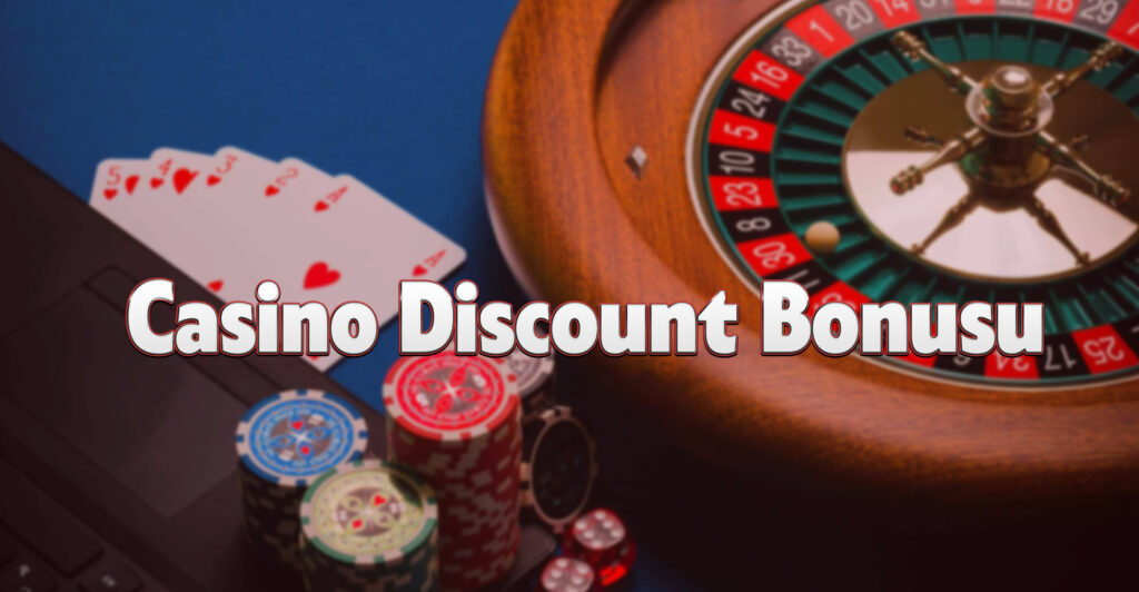 Casino Discount Bonusu